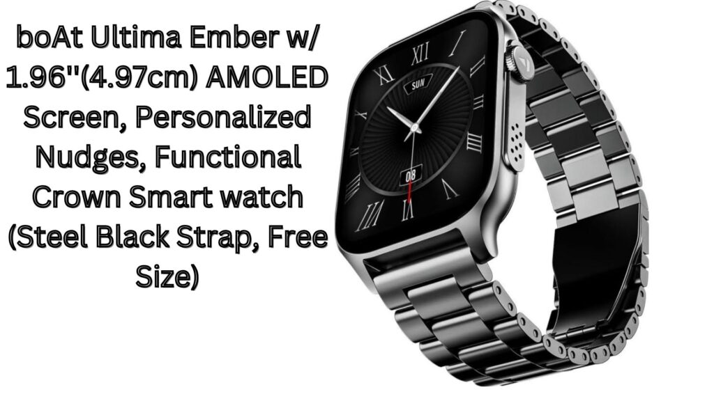 boAt Ultima Ember AMOLED Screen,